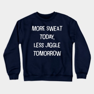 More Sweat, Less Jiggle Crewneck Sweatshirt